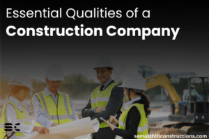 what are the Qualities of a best construction company