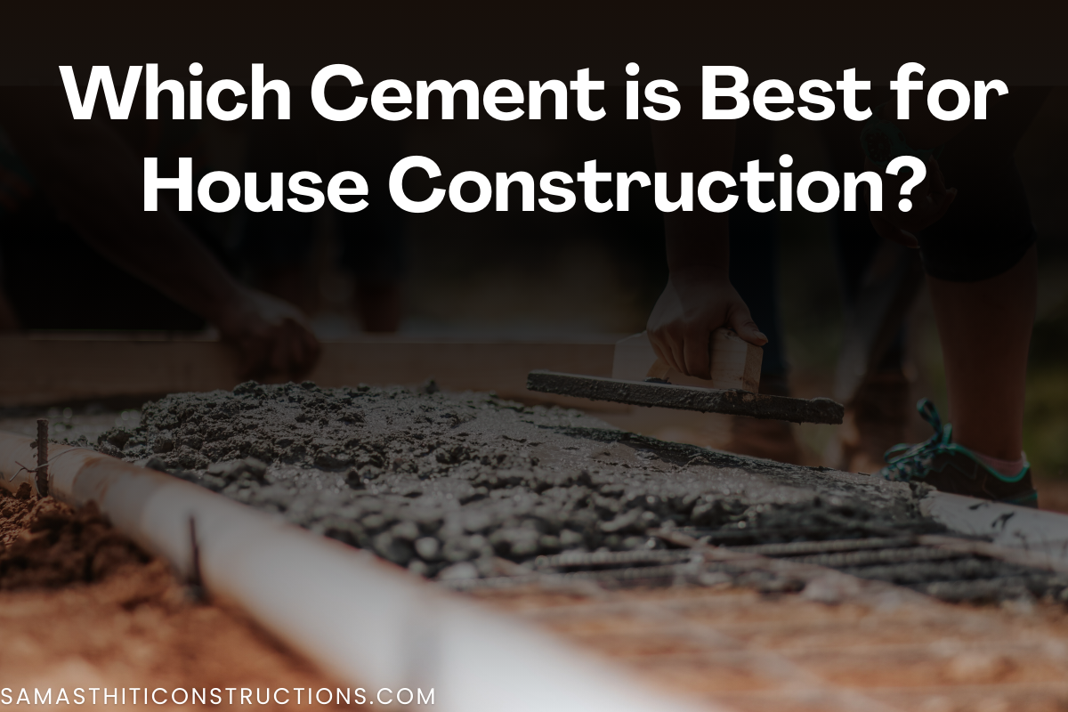 Which cement is best for house construction?