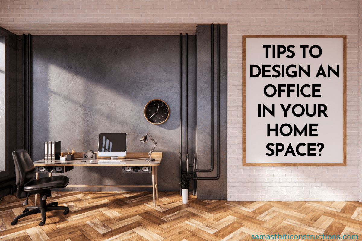 How to Design an Office in your Home Space?